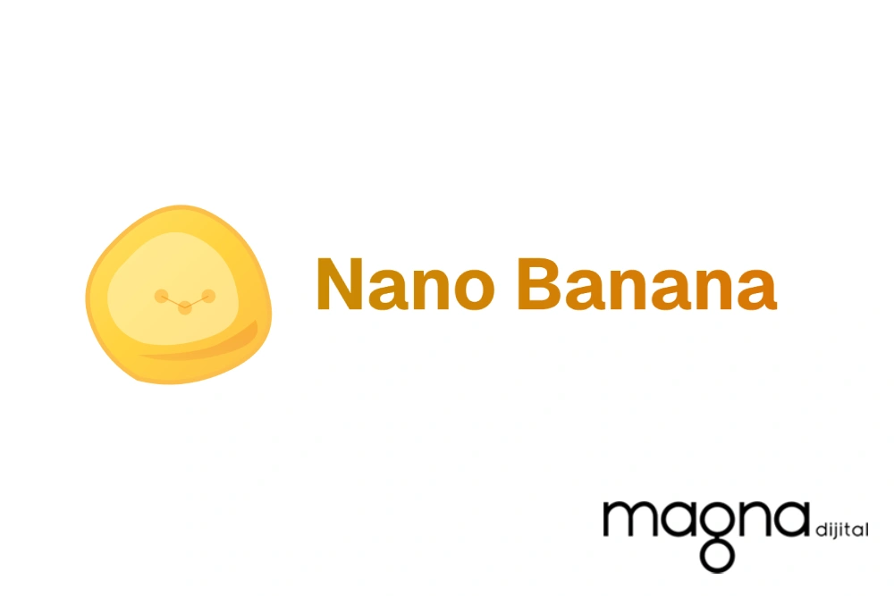 Nano Banana Nedir, Nasıl Kullanılır? Yapay Zekâ ile Görsel Düzenlemede Yeni Bir Dönem