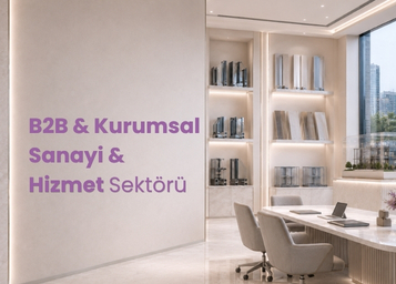 B2B & Kurumsal Sanayi & Hizmet Dijital Pazarlama Hizmetleri