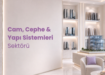 Cam, Cephe & Yapı Sistemleri Dijital Pazarlama Hizmetleri