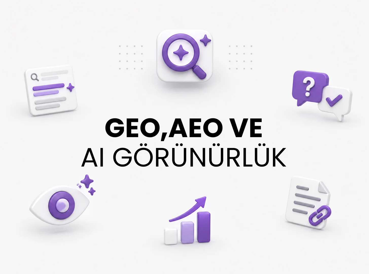 GEO, AEO ve AI Görünürlük